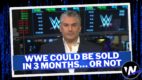 WWE could be sold in 3 months... or not | Wrestlenomics Radio