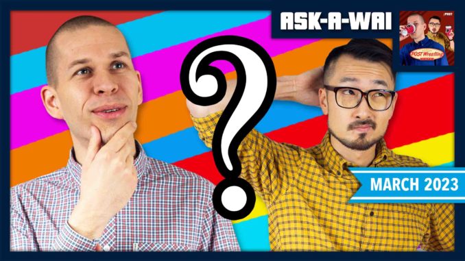 ASK-A-WAI: Ask Us Anything! (March 2023)