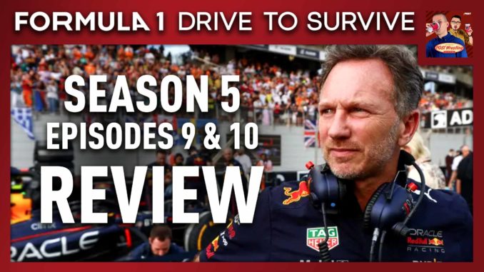 F1: Drive to Survive Season 5, Episodes 9 & 10 Review