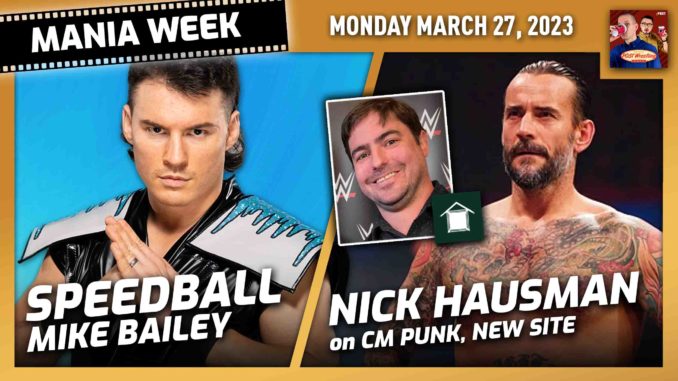 Speedball Mike Bailey, Nick Hausman on CM Punk | MANIA WEEK