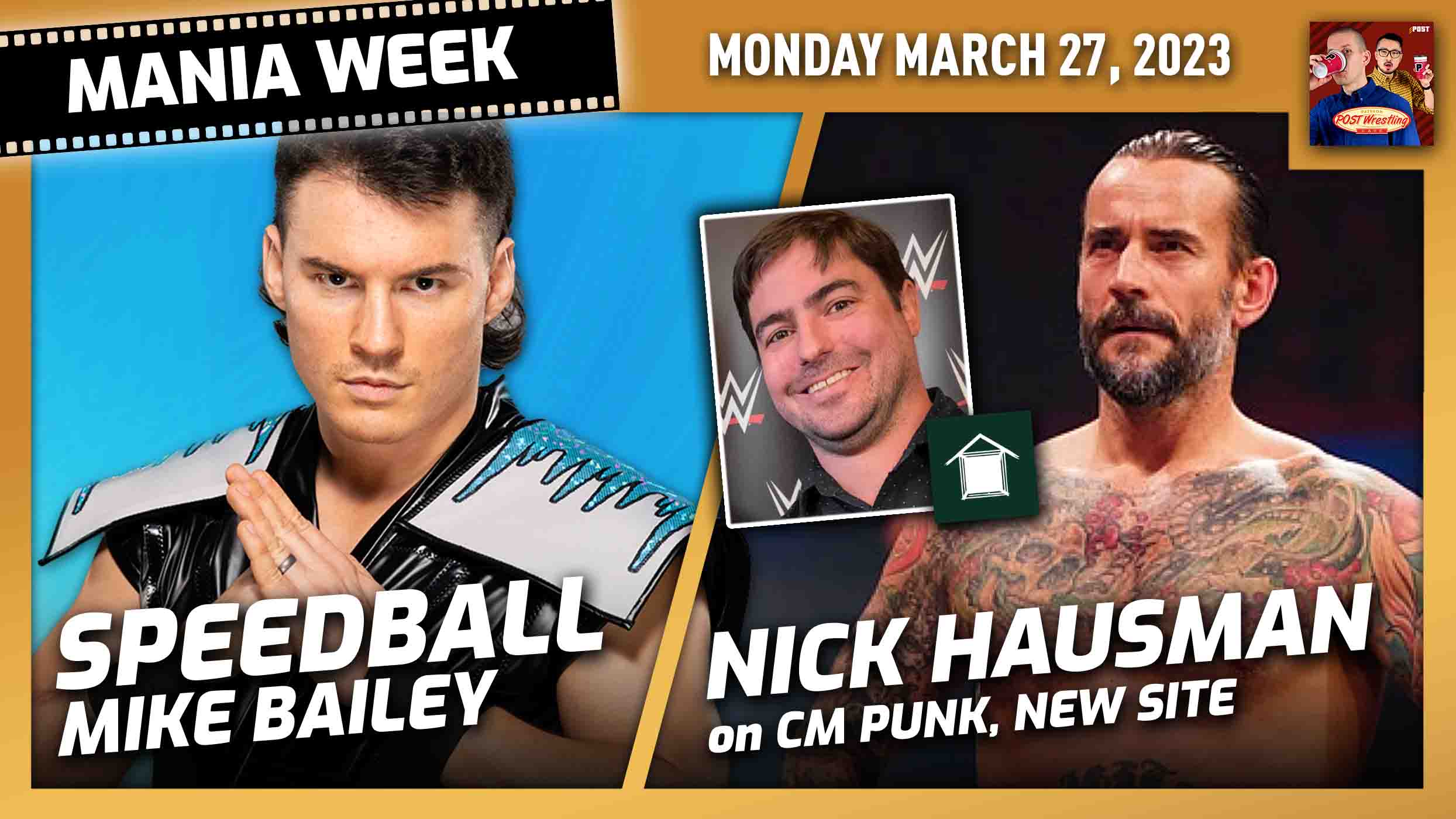 Speedball Mike Bailey, Nick Hausman on CM Punk | MANIA WEEK - POST Wrestling | WWE AEW NXT NJPW Podcasts, News, Reviews