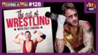 REWIND-A-WAI #128: CM Punk on The Art of Wrestling w/ Colt Cabana