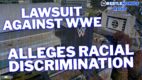 Former WWE writer sues, alleging racial discrimination | Wrestlenomics Radio