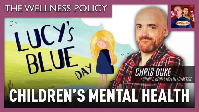 The Wellness Policy #28: Children’s Mental Health (w/ Chris Duke)