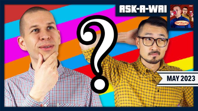 ASK-A-WAI: Ask Us Anything! (May 2023)