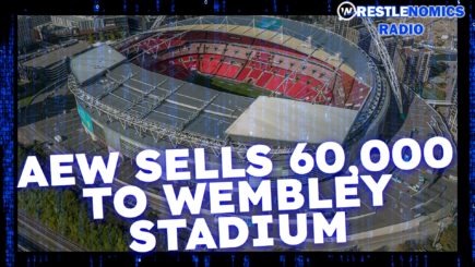 AEW sells 60,000 to Wembley Stadium | Wrestlenomics Radio