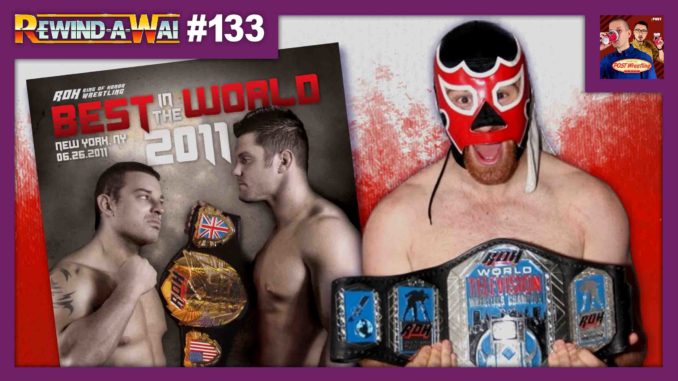 REWIND-A-WAI #133: ROH Best in the World 2011