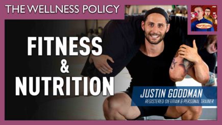 The Wellness Policy #30: Fitness & Nutrition (w/ Justin Goodman)