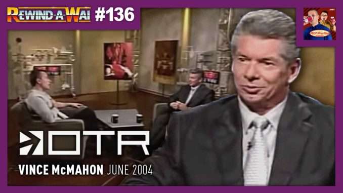 REWIND-A-WAI #136: Vince McMahon on Off the Record (2004)