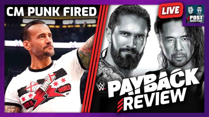 CM Punk Gone From AEW; WWE Payback 2023 Review [LIVE TONIGHT]
