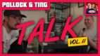 Pollock & Ting: TALK (Vol. 11)