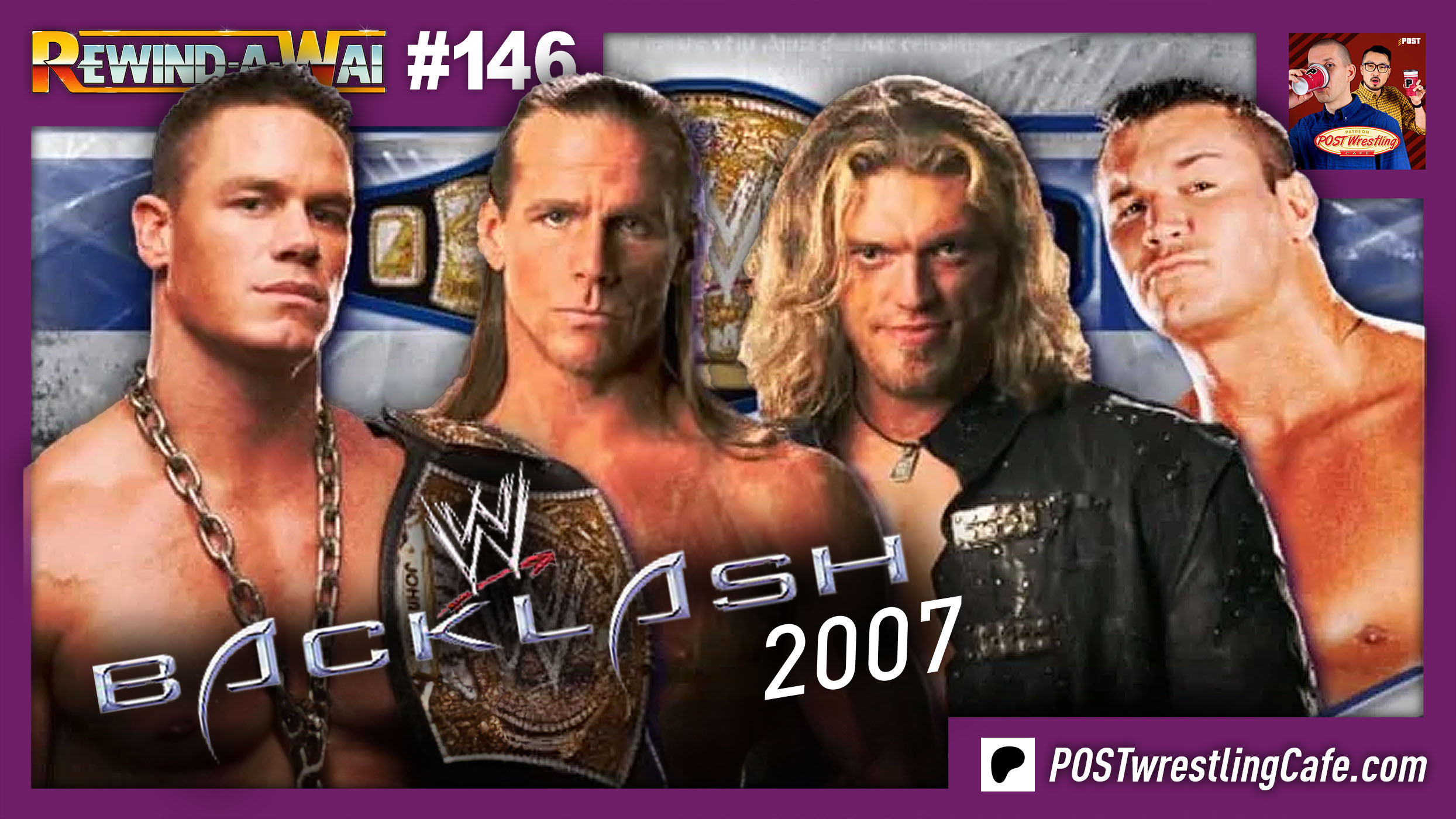 REWINDAWAI 146 WWE Backlash 2007 POST Wrestling Podcasts, News