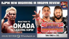 Okada Leaving NJPW Reaction & New Beginning in Nagoya Review