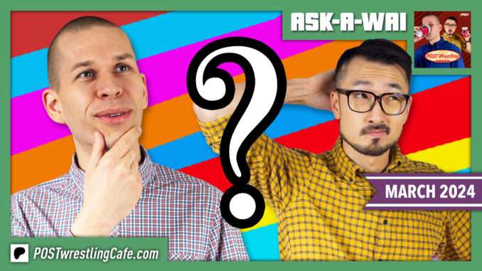 ASK-A-WAI: Ask Us Anything! (March 2024)