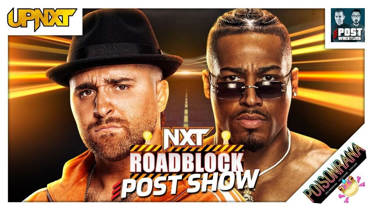 WWE NXT Roadblock 2024 Review | upNXT - POST Wrestling | WWE AEW NXT