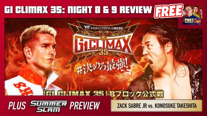 G1 Climax 35 Night 8 & 9 Review & SummerSlam Preview