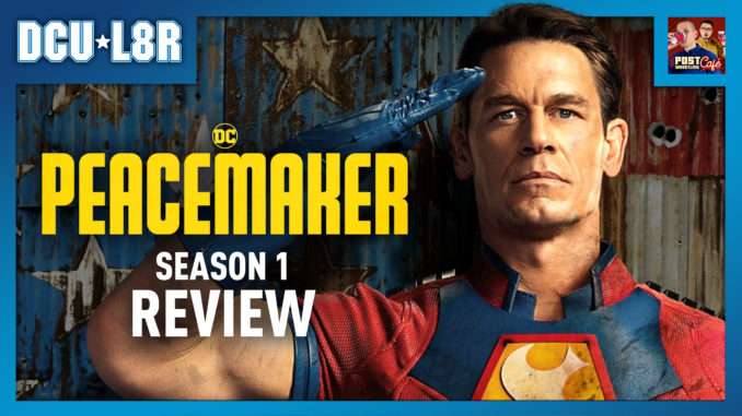 Peacemaker Season 1 Review | DCU L8R