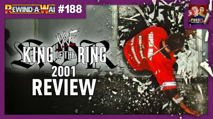 WWF King of the Ring 2001 Review | REWIND-A-WAI #188