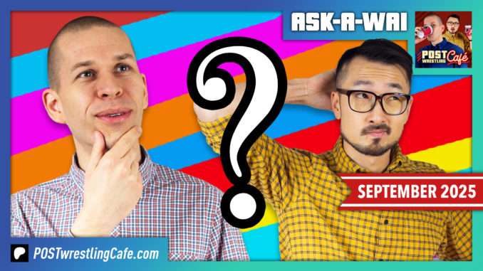 ASK-A-WAI: Ask Us Anything! (September 2025)