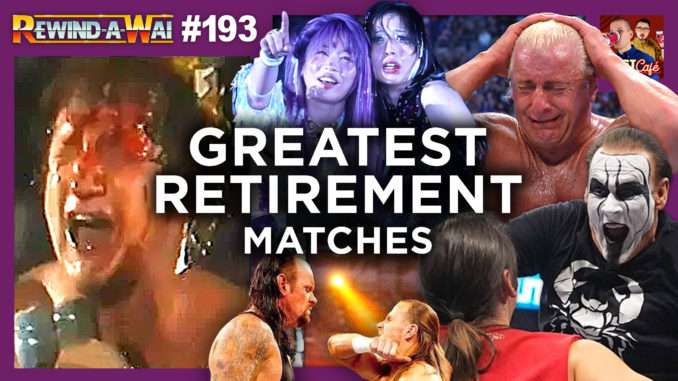 Greatest Retirement Matches | REWIND-A-WAI #193