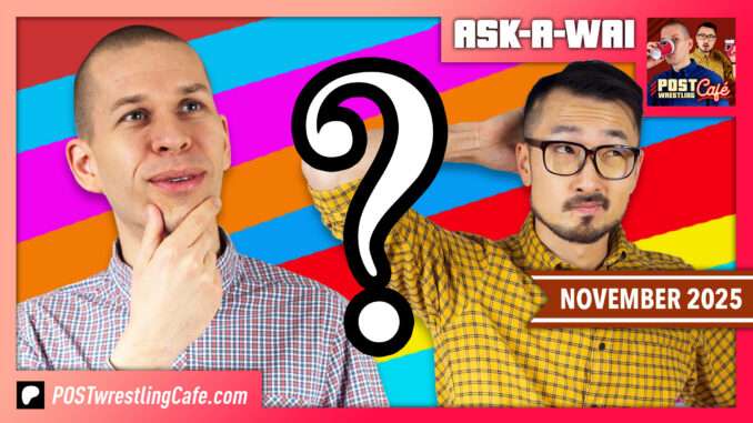 ASK-A-WAI: Ask Us Anything! (November 2025)