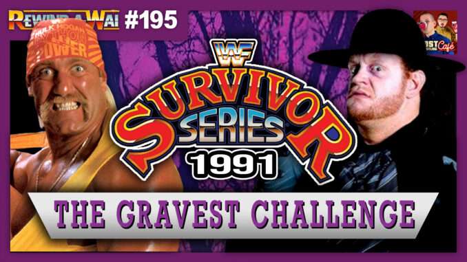 WWF Survivor Series 1991 Review | REWIND-A-WAI #195