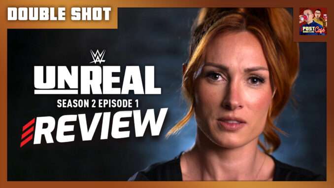 WWE: Unreal Season 2 Episode 1 Review | DOUBLE SHOT