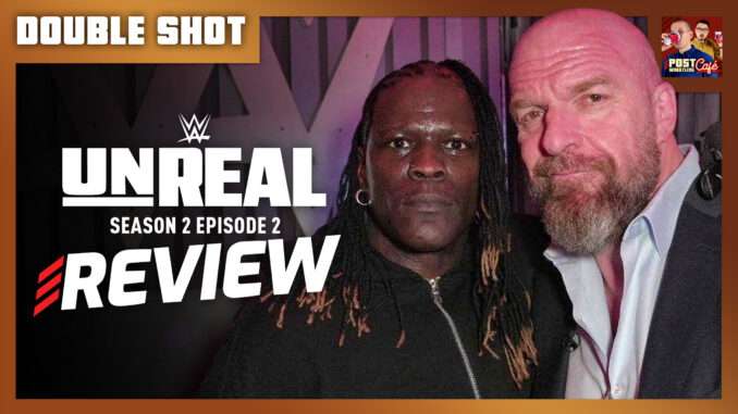 WWE: Unreal Season 2 Episode 2 Review | DOUBLE SHOT