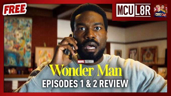 Wonder Man Episodes 1 & 2 Review | MCU L8R (FREE)
