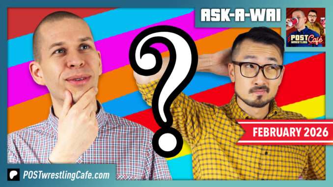 ASK-A-WAI: Ask Us Anything! (February 2026)