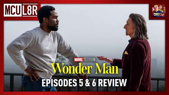 Wonder Man Episodes 5 & 6 Review | MCU L8R