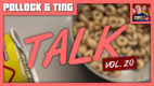 Pollock & Ting: TALK (Vol. 20)