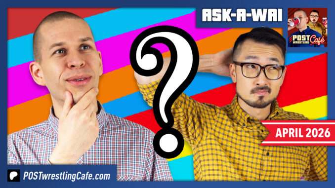 ASK-A-WAI: Ask Us Anything! (April 2026)