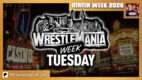 WrestleMania Week: Tuesday | MANIA WEEK 2026