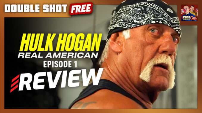 Hulk Hogan: Real American Episode 1 Review | DOUBLE SHOT (Free)