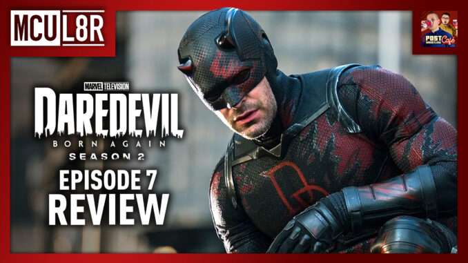 Daredevil: Born Again Season 2 Ep 7 Review | MCU L8R
