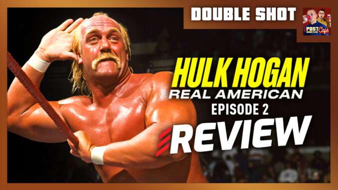 Hulk Hogan: Real American Ep 2 Review | DOUBLE SHOT