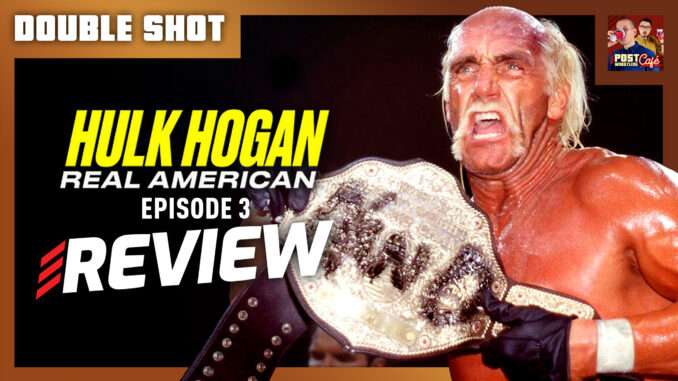 Hulk Hogan: Real American Ep 3 Review | DOUBLE SHOT