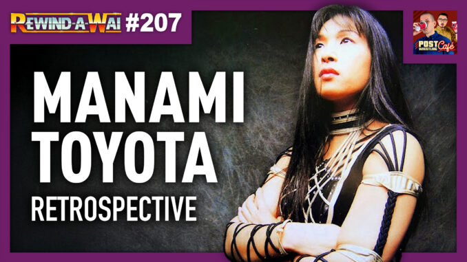 Manami Toyota Retrospective | REWIND-A-WAI #207 (Free)