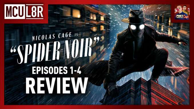 Spider-Noir Episodes 1-4 Review | MCU L8R (Free)