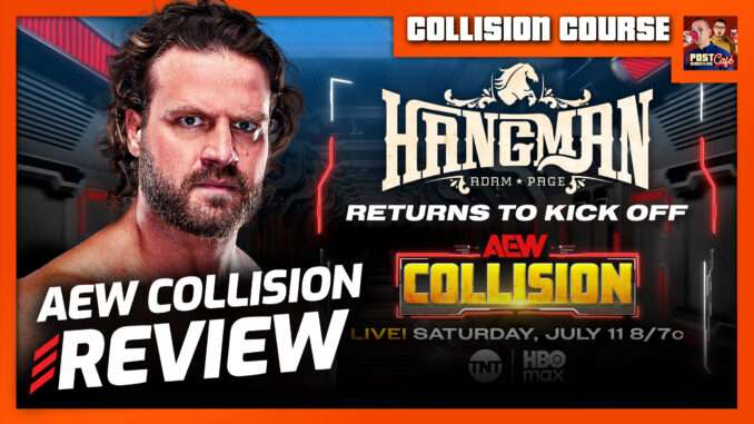 Hangman Returns: AEW Collision 7/11/26 Review | COLLISION COURSE (Live 10:15pm ET)
