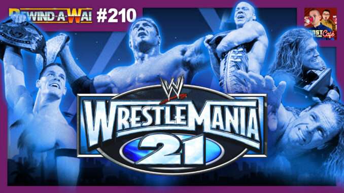 WWE WrestleMania 21 Review | REWIND-A-WAI #210