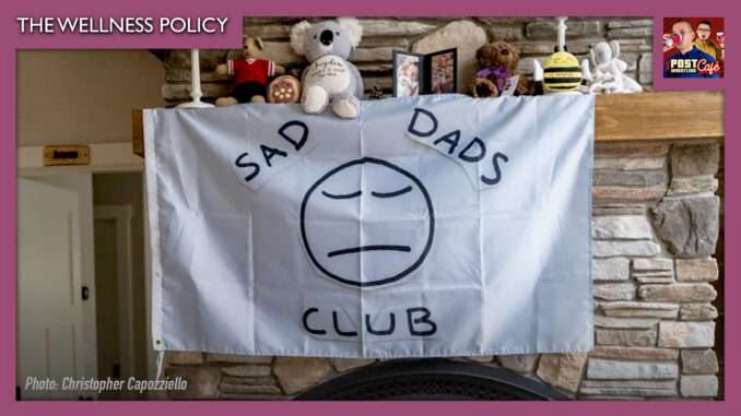 The Wellness Policy #62: Sad Dads Club