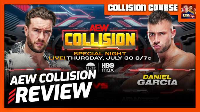 AEW Collision 7/30/26 Review | COLLISION COURSE (Live 10:15pm ET)