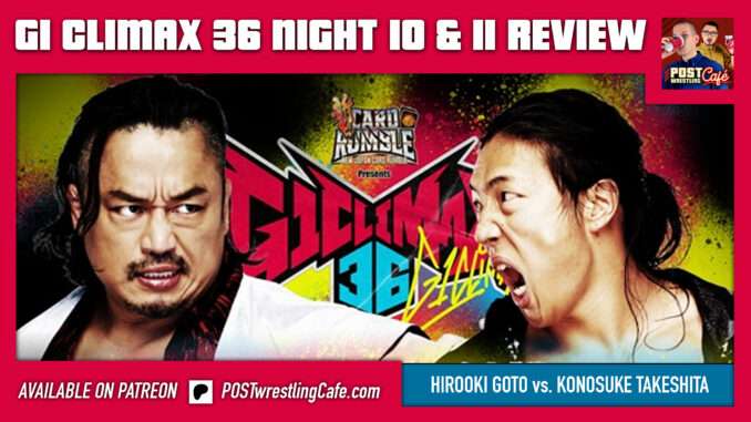 G1 Climax 36 Night 10 & 11 Review: Goto vs. Takeshita, Kidd vs HENARE