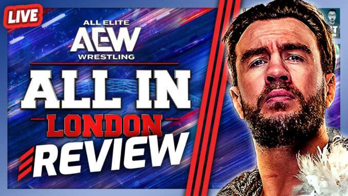 AEW All In: London 2026 Review, Results & Analysis (Live 9pm ET)