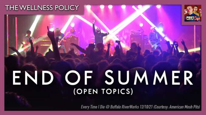 The Wellness Policy #63: End of Summer (Open Topics)