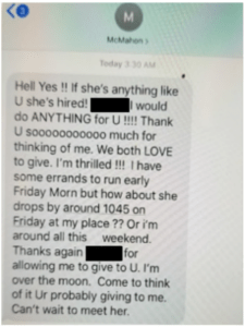 Screenshot of a text message from a contact saved as 'McMahon,' sent today at 3:30 AM, reading: 'Hell Yes!! If she's anything like U she's hired! [redacted] I would do ANYTHING for U!!!! Thank U soooooooooo much for thinking of me. We both LOVE to give. I'm thrilled!!! I have some errands to run early Friday Morn but how about she drops by around 1045 on Friday at my place?? Or i'm around all this weekend. Thanks again [redacted] for allowing me to give to U. I'm over the moon. Come to think of it Ur probably giving to me. Can't wait to meet her.'