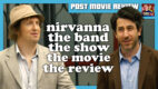 Nirvanna the Band the Show the Movie the Review | POST MOVIE REVIEW