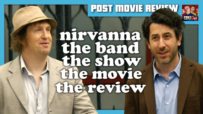 Nirvanna the Band the Show the Movie the Review | POST MOVIE REVIEW